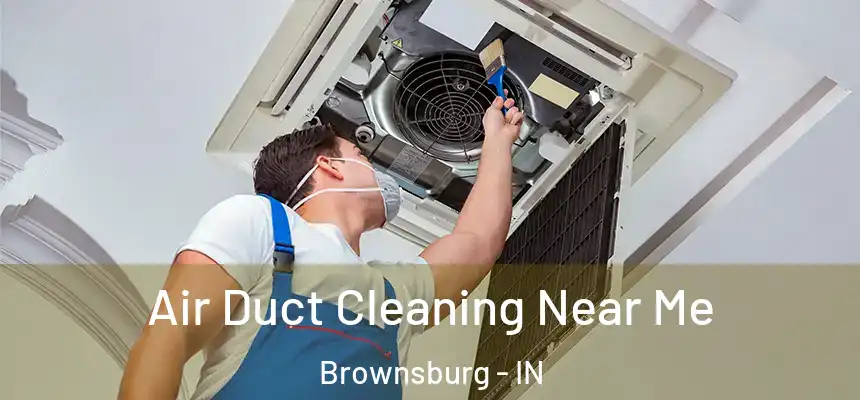  Air Duct Cleaning Near Me Brownsburg - IN