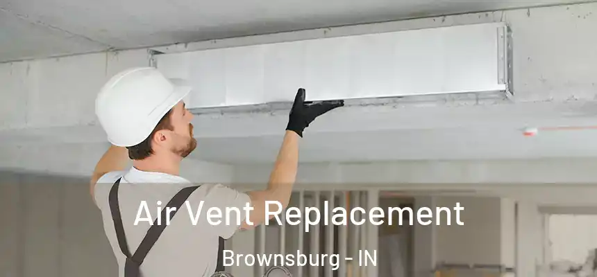  Air Vent Replacement Brownsburg - IN