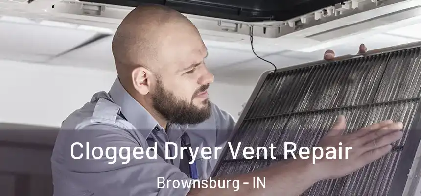  Clogged Dryer Vent Repair Brownsburg - IN