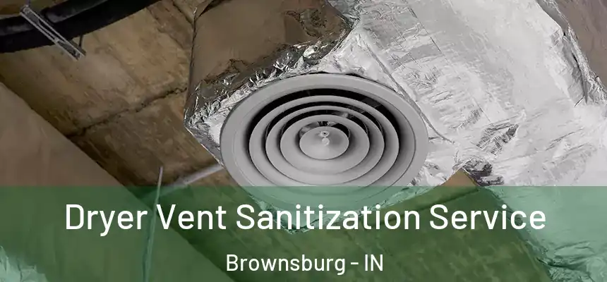  Dryer Vent Sanitization Service Brownsburg - IN