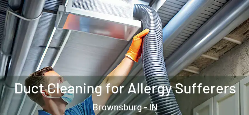  Duct Cleaning for Allergy Sufferers Brownsburg - IN