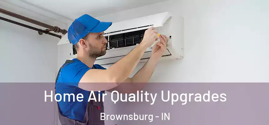  Home Air Quality Upgrades Brownsburg - IN