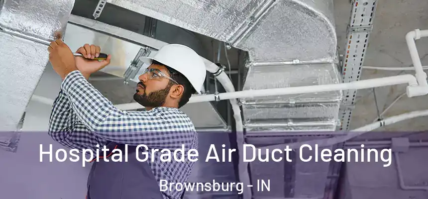  Hospital Grade Air Duct Cleaning Brownsburg - IN