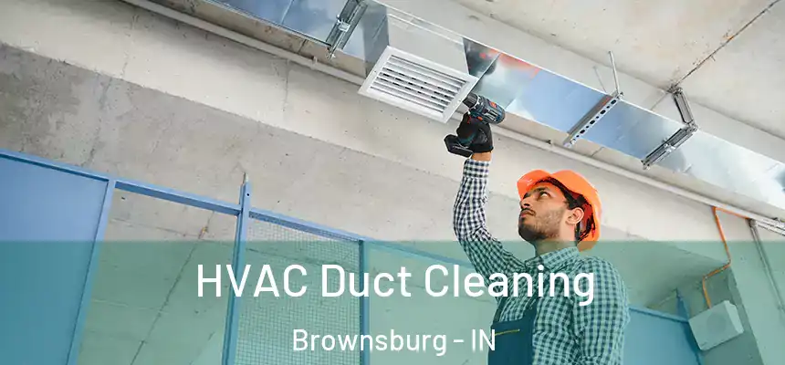  HVAC Duct Cleaning Brownsburg - IN