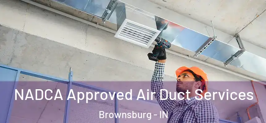  NADCA Approved Air Duct Services Brownsburg - IN
