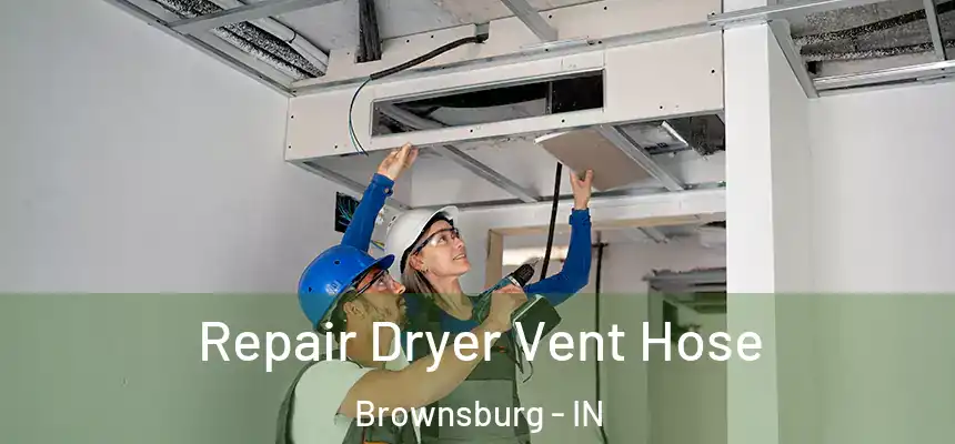  Repair Dryer Vent Hose Brownsburg - IN