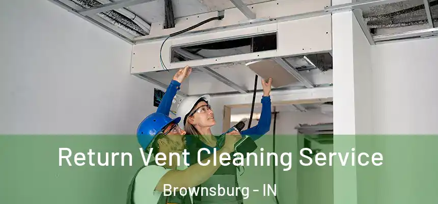  Return Vent Cleaning Service Brownsburg - IN