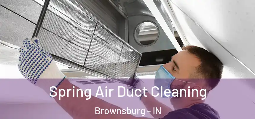  Spring Air Duct Cleaning Brownsburg - IN