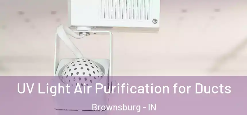  UV Light Air Purification for Ducts Brownsburg - IN