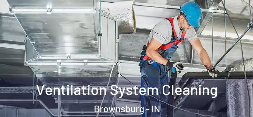  Ventilation System Cleaning Brownsburg - IN